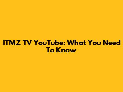ITMZ TV YouTube: What You Need To Know