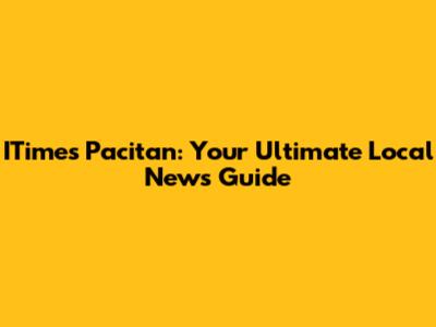 ITimes Pacitan: Your Ultimate Local News Guide