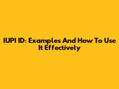 IUPI ID: Examples And How To Use It Effectively