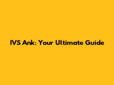 IVS Ank: Your Ultimate Guide