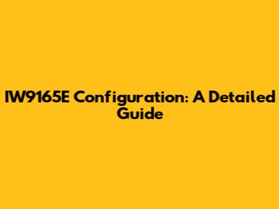 IW9165E Configuration: A Detailed Guide