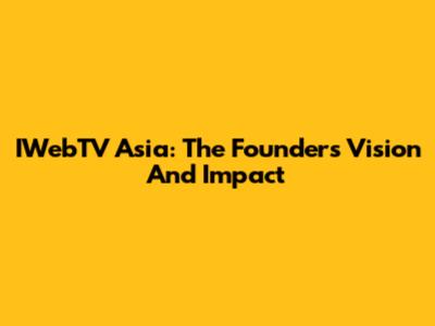 IWebTV Asia: The Founder's Vision And Impact
