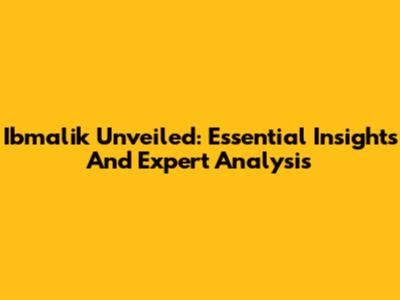 Ibmalik Unveiled: Essential Insights And Expert Analysis