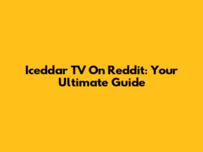 Iceddar TV On Reddit: Your Ultimate Guide