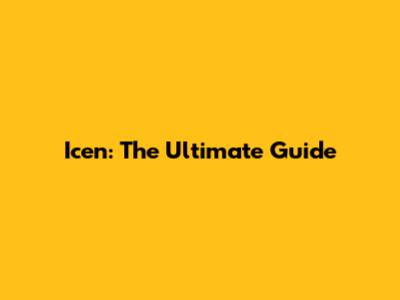 Icen: The Ultimate Guide