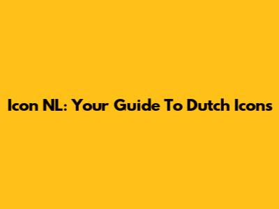 Icon NL: Your Guide To Dutch Icons
