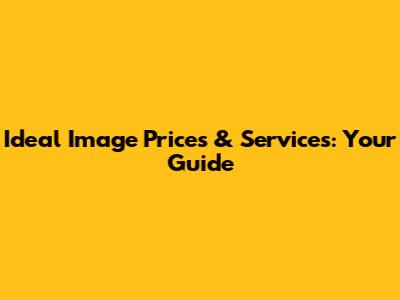 Ideal Image Prices & Services: Your Guide