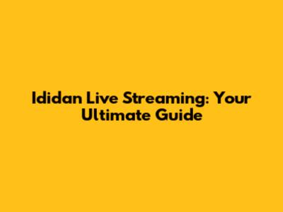 Ididan Live Streaming: Your Ultimate Guide