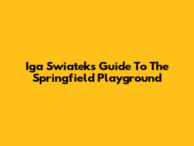 Iga Swiatek's Guide To The Springfield Playground