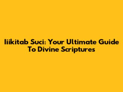 Iiikitab Suci: Your Ultimate Guide To Divine Scriptures