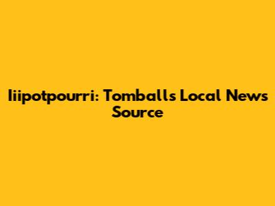 Iiipotpourri: Tomball's Local News Source