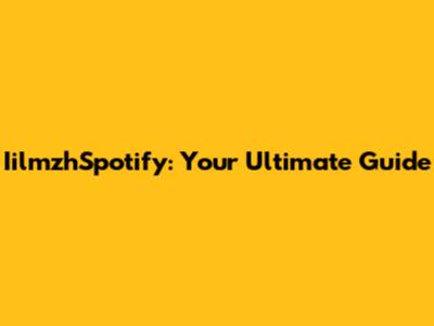 IilmzhSpotify: Your Ultimate Guide