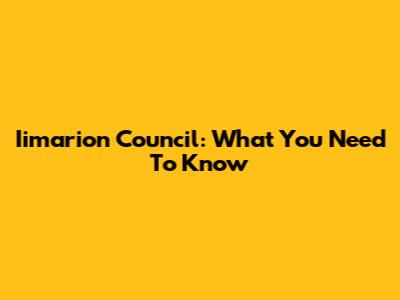 Iimarion Council: What You Need To Know