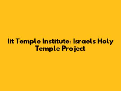Iit Temple Institute: Israel's Holy Temple Project