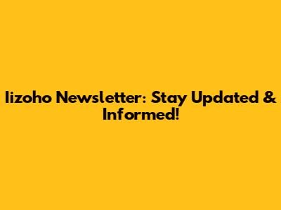 Iizoho Newsletter: Stay Updated & Informed!