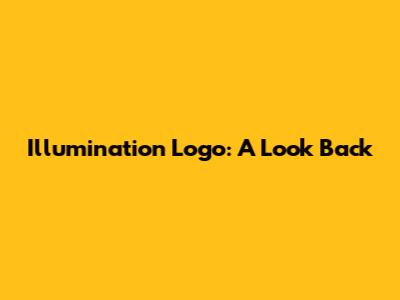 Illumination Logo: A Look Back