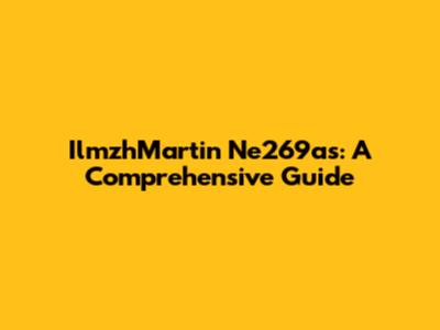 IlmzhMartin Ne269as: A Comprehensive Guide