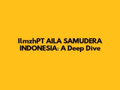 IlmzhPT AILA SAMUDERA INDONESIA: A Deep Dive