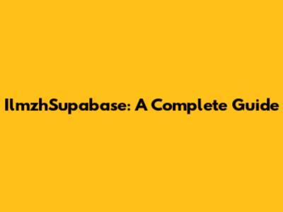 IlmzhSupabase: A Complete Guide