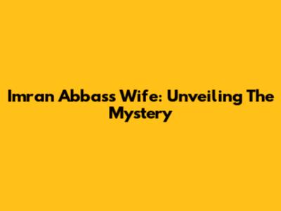 Imran Abbas's Wife: Unveiling The Mystery
