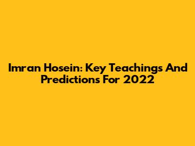Imran Hosein: Key Teachings And Predictions For 2022