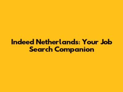 Indeed Netherlands: Your Job Search Companion