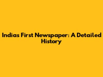 India's First Newspaper: A Detailed History