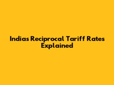 India's Reciprocal Tariff Rates Explained