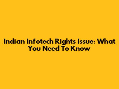 Indian Infotech Rights Issue: What You Need To Know