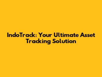 IndoTrack: Your Ultimate Asset Tracking Solution