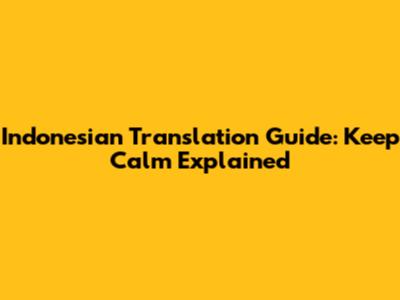 Indonesian Translation Guide: 'Keep Calm' Explained