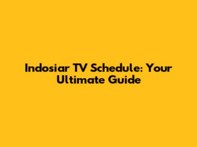 Indosiar TV Schedule: Your Ultimate Guide