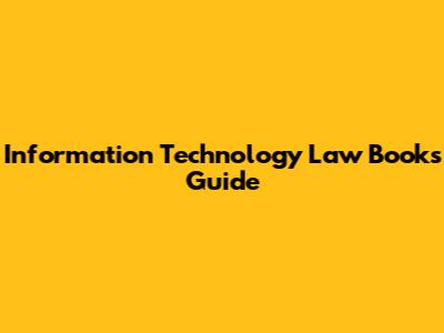 Information Technology Law Books Guide