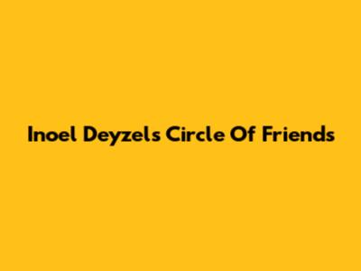Inoel Deyzel's Circle Of Friends