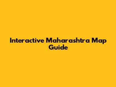 Interactive Maharashtra Map Guide