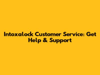 Intoxalock Customer Service: Get Help & Support