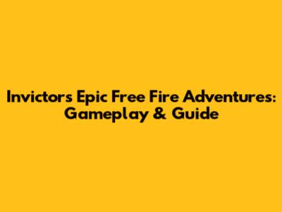 Invictor's Epic Free Fire Adventures: Gameplay & Guide