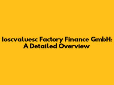 Ioscvaluesc Factory Finance GmbH: A Detailed Overview
