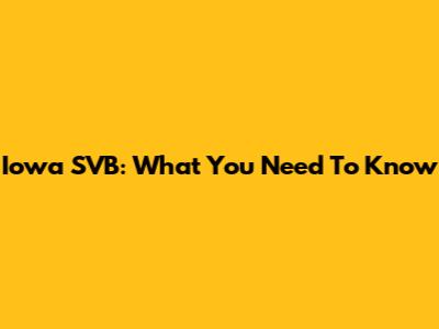 Iowa SVB: What You Need To Know