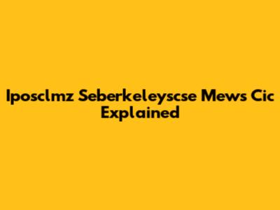 Iposclmz Seberkeleyscse Mews Cic Explained