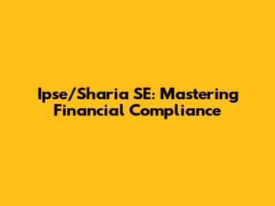 Ipse/Sharia SE: Mastering Financial Compliance