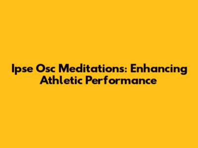 Ipse Osc Meditations: Enhancing Athletic Performance