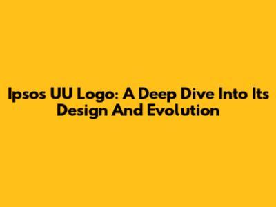 Ipsos UU Logo: A Deep Dive Into Its Design And Evolution