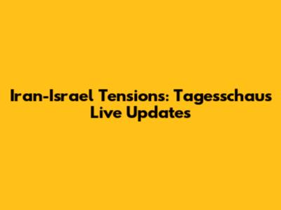 Iran-Israel Tensions: Tagesschau's Live Updates