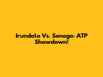 Irundolo Vs. Sonego: ATP Showdown!