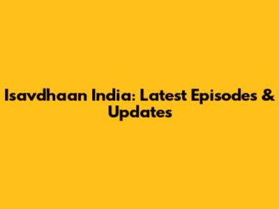 Isavdhaan India: Latest Episodes & Updates