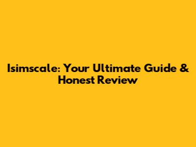 Isimscale: Your Ultimate Guide & Honest Review