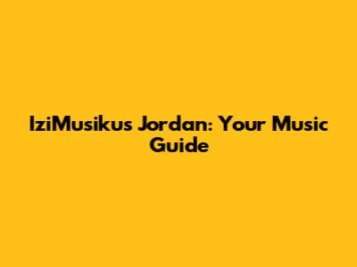 IziMusikus Jordan: Your Music Guide