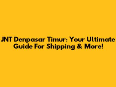 JNT Denpasar Timur: Your Ultimate Guide For Shipping & More!