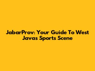 JabarProv: Your Guide To West Java's Sports Scene